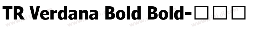 TR Verdana Bold Bold字体转换